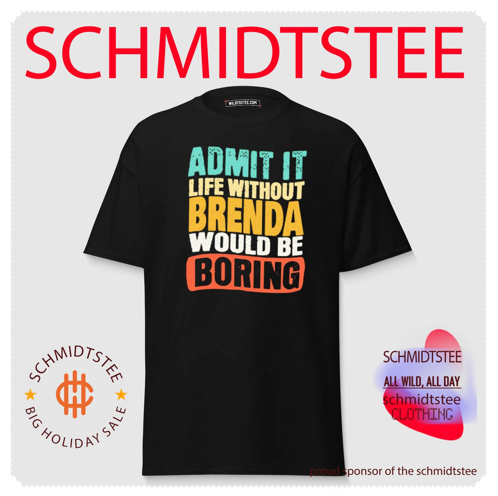 Admit It Life Without Brenda Would Be Boring shirt