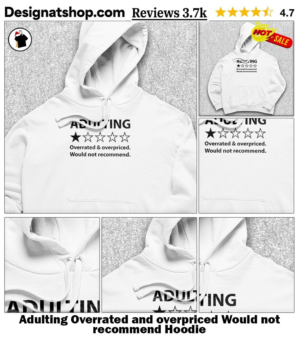 Adulting Overrated and overpriced Would not recommend one star shirt