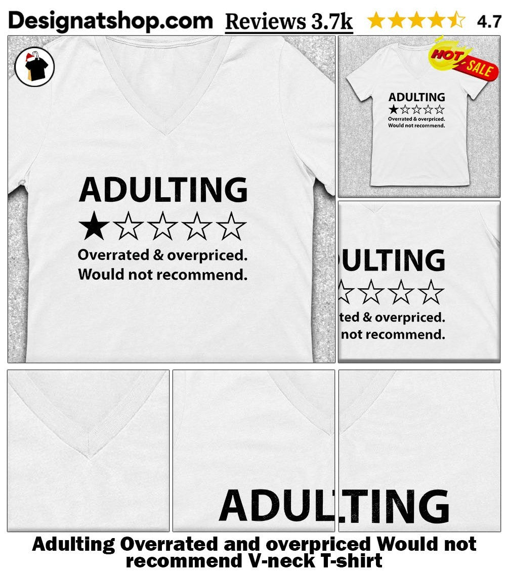 Adulting Overrated and overpriced Would not recommend one star shirt