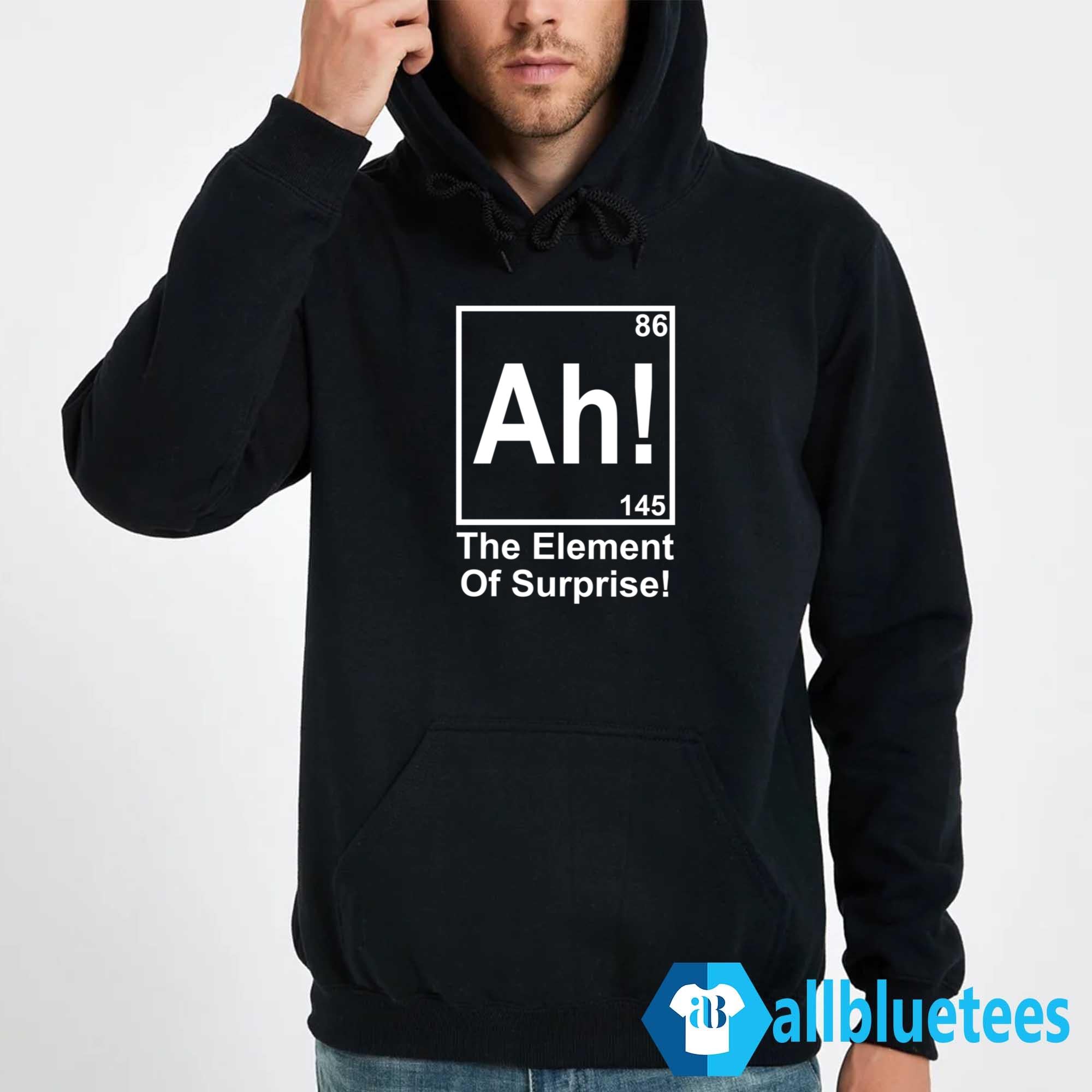 Ah! The Element Of Surprise Shirt