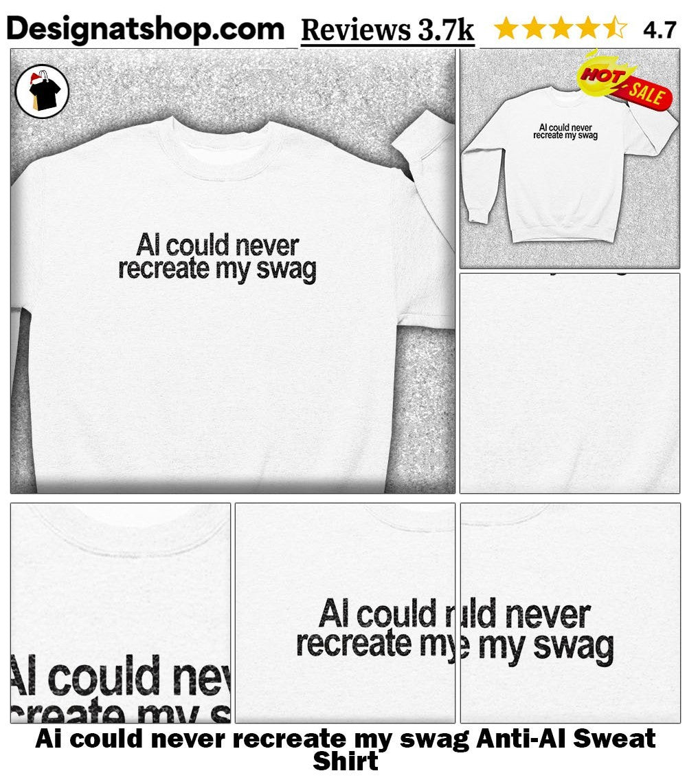 Ai could never recreate my swag Anti-AI shirt