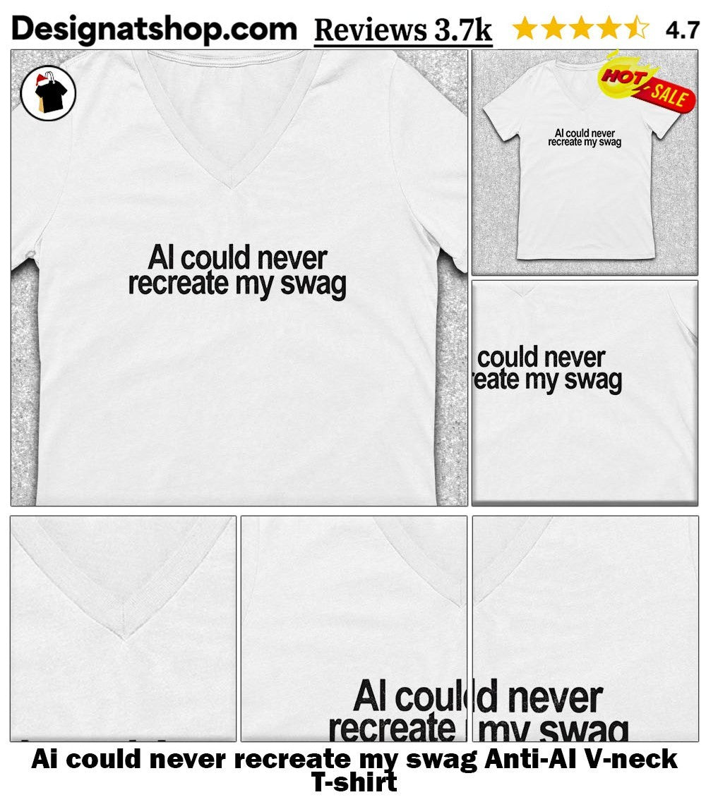 Ai could never recreate my swag Anti-AI shirt