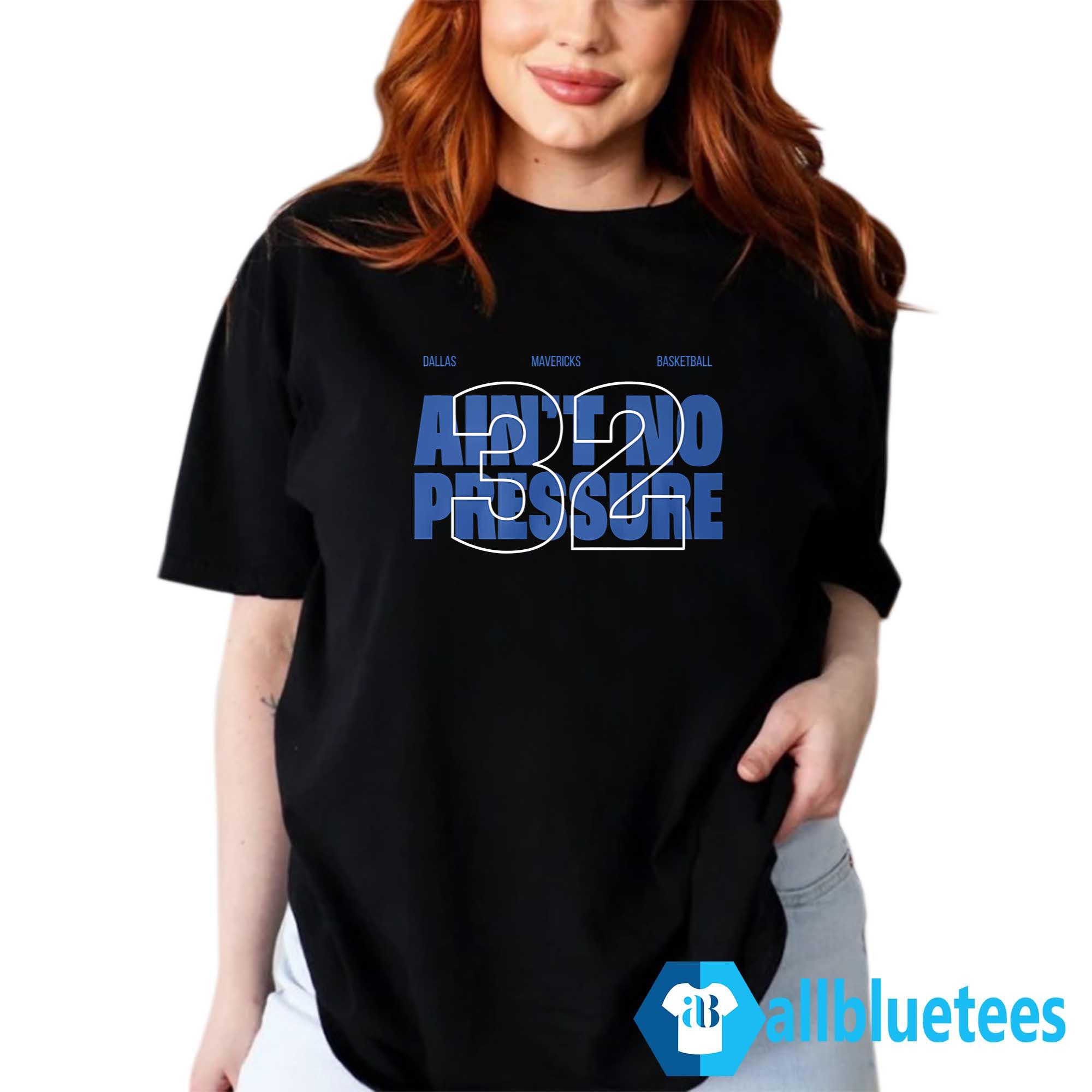 Ain’t No Pressure 32 Shirt