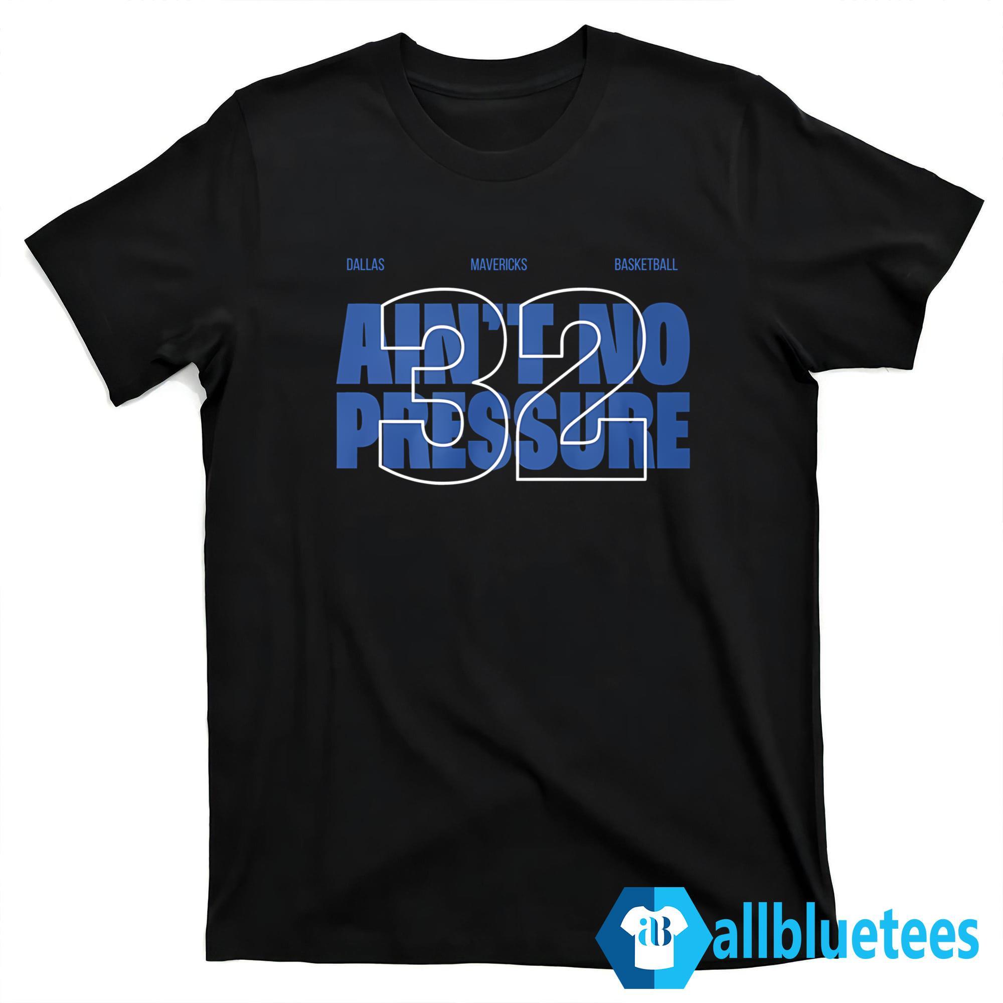 Ain’t No Pressure 32 Shirt