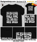 Alabama Fan she was raised roll tide ’til the day she died shirt