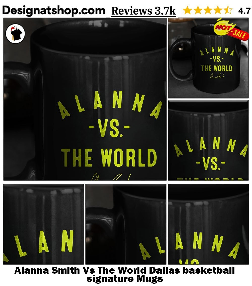 Alanna Smith Vs The World Dallas basketball signature shirt