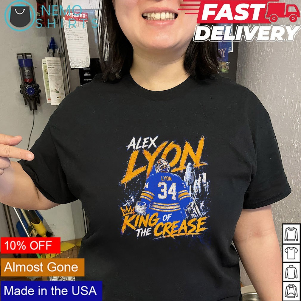 Alex Lyon king of the crease Buffalo Sabres shirt