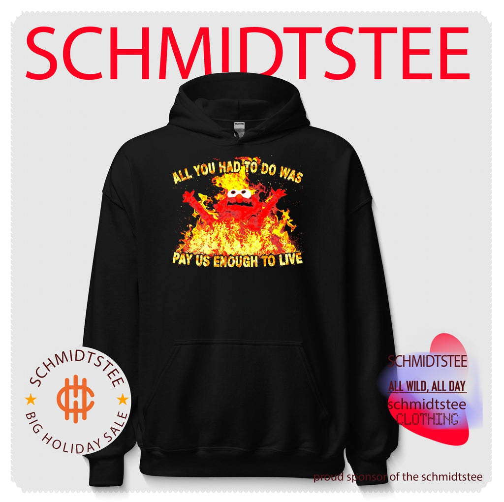 All You Had to Do Was Pay Us Enough to Live fire graphic shirt