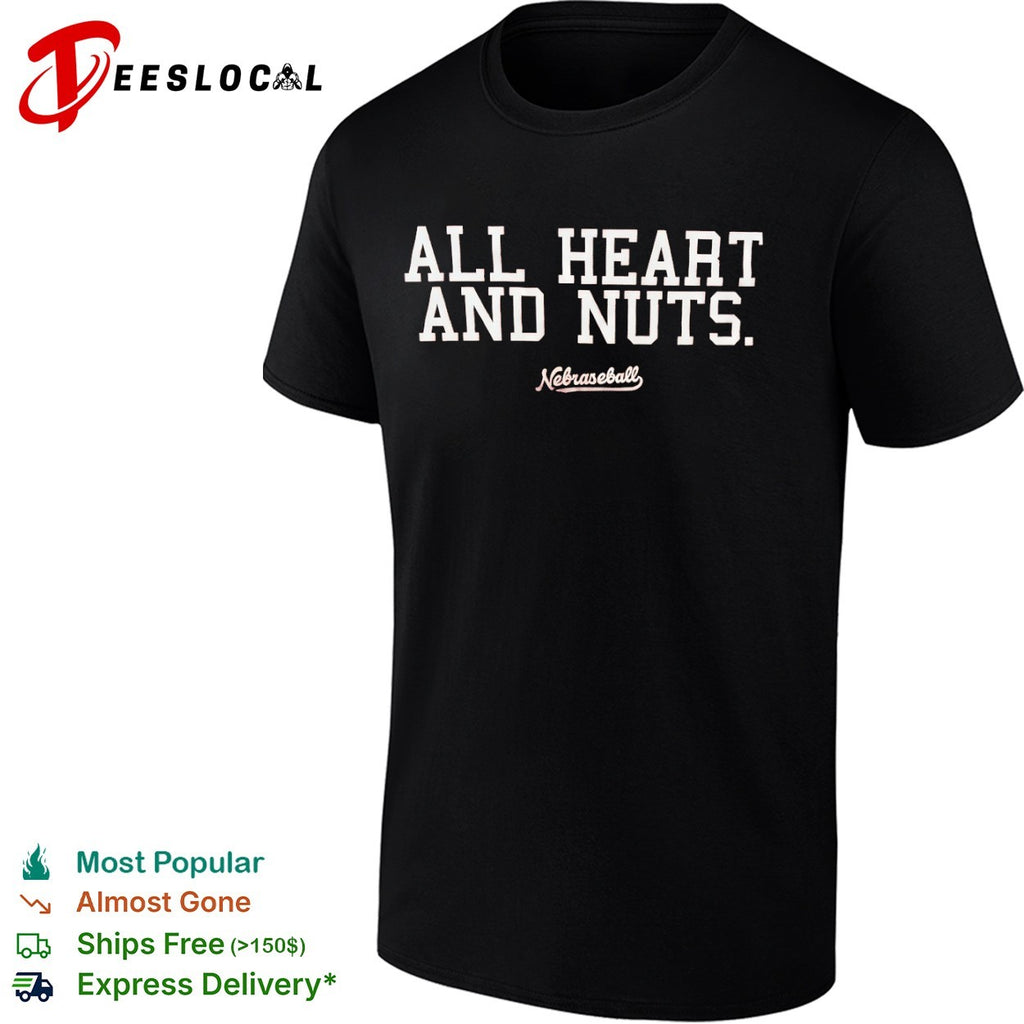 All heart and nuts Nebraseball Nebraska Cornhuskers Baseball shirt