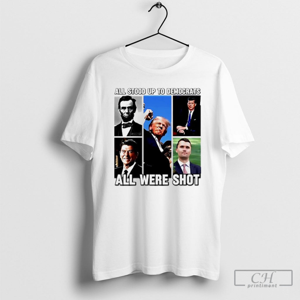 All Stood Up To Democrats All Were Shot Charlie Kirk Shirt Sweater