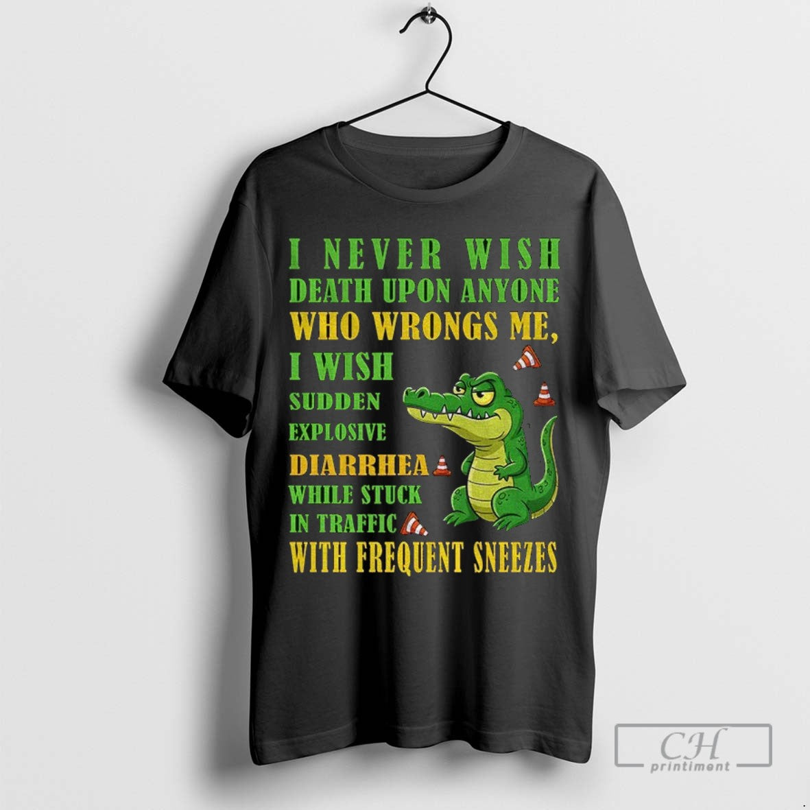 Alligator I Never Wish Death Upon Anyone Who Wrongs Me I Wish Sudden Explosive Diarrhea