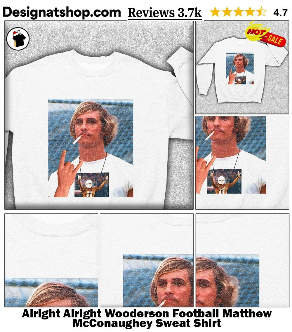 Alright Alright Wooderson Football Matthew McConaughey shirt