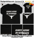 Always Horny on Saturdays Texas Longhorns Comeback shirt