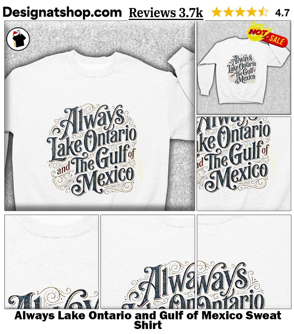 Always Lake Ontario and Gulf of Mexico shirt