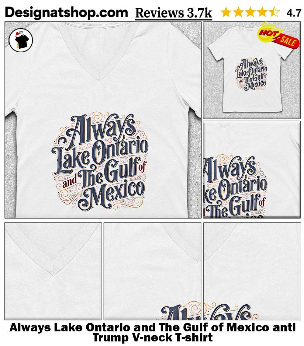 Always Lake Ontario and The Gulf of Mexico anti Trump shirt