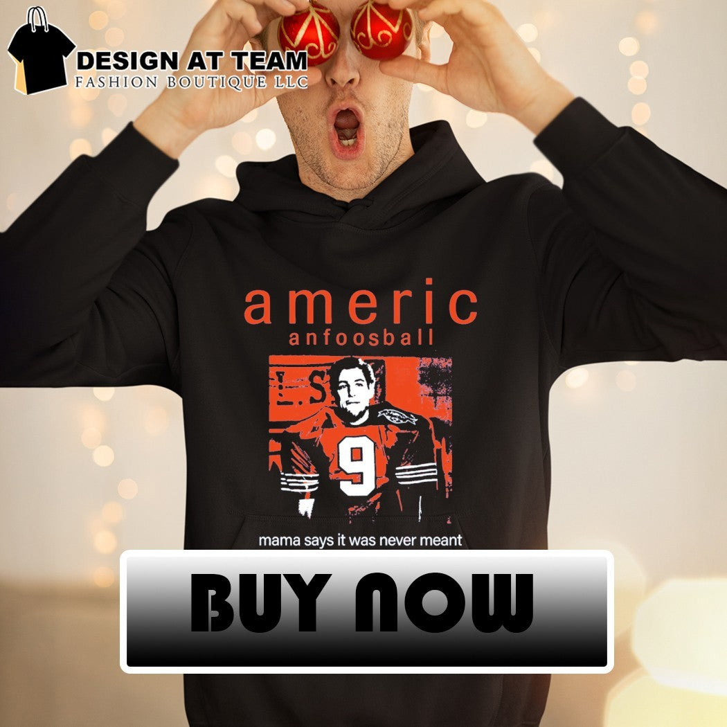 Americ Anfootball mama says it never meant shirt