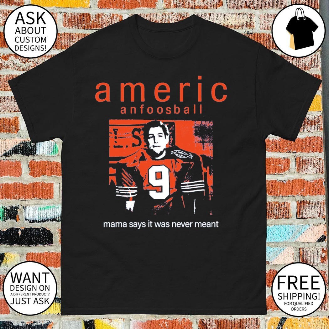 Americ Anfootball mama says it never meant shirt