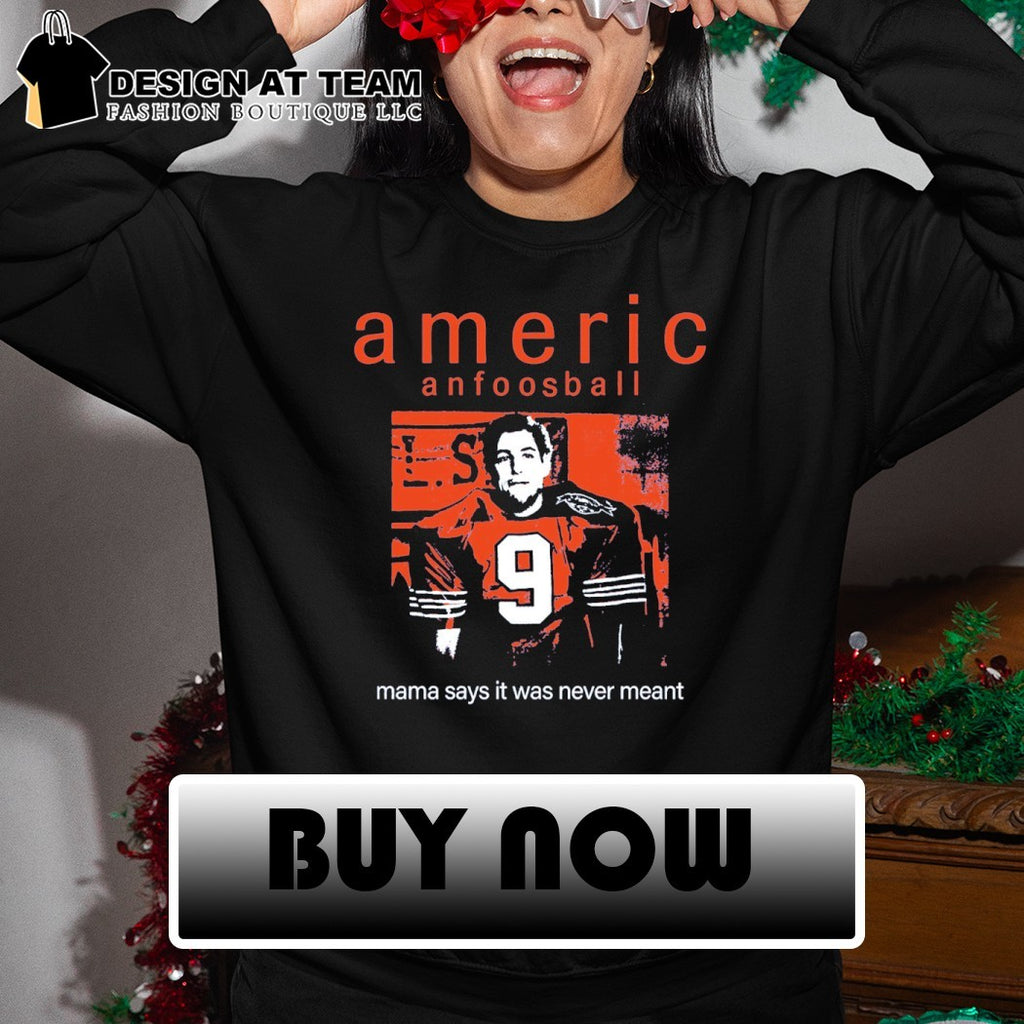 Americ Anfootball mama says it never meant shirt