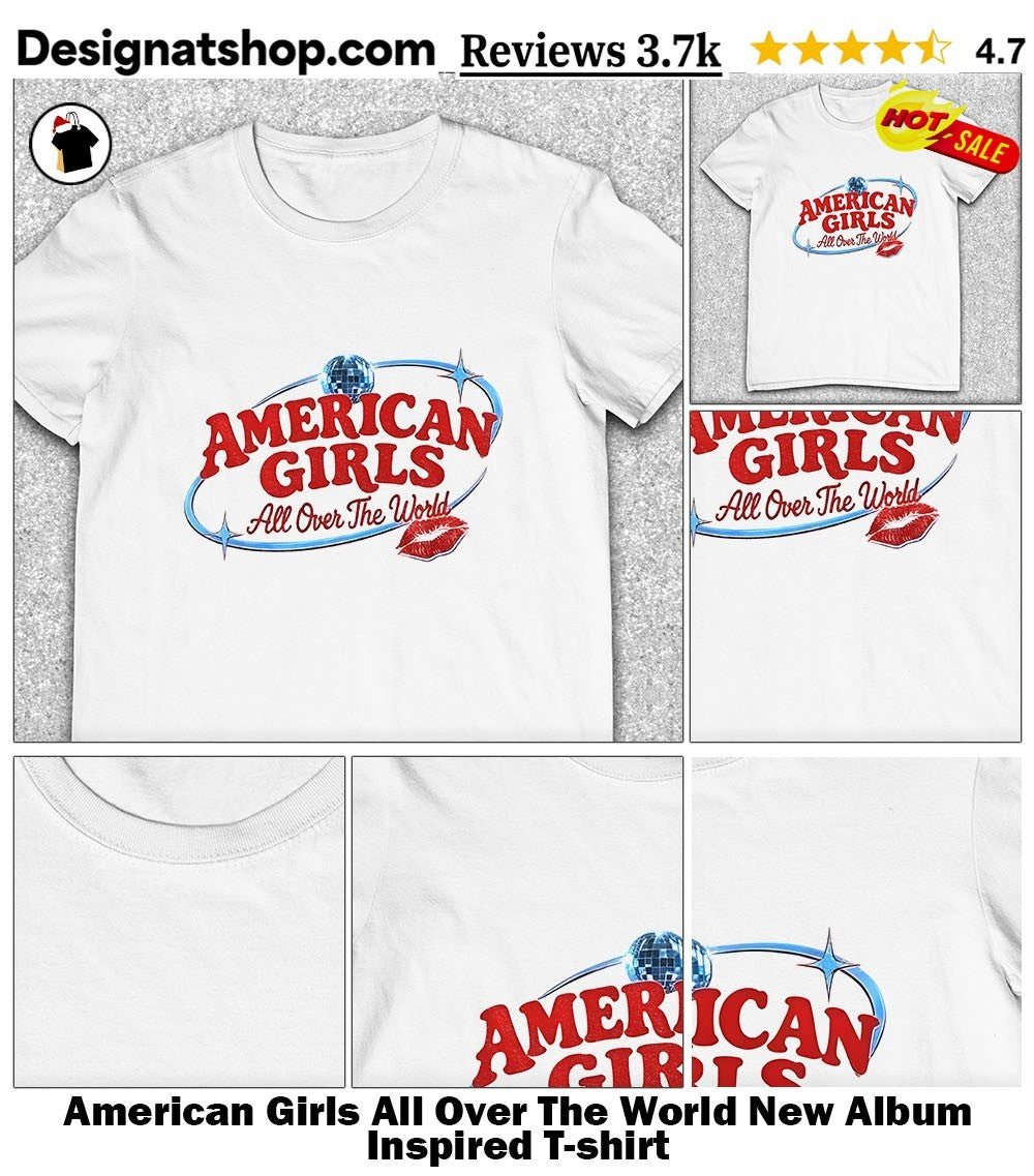 American Girls All Over The World New Album Inspired shirt