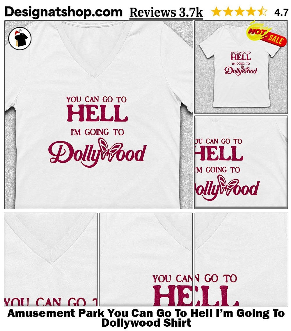 Amusement Park You Can Go To Hell I’m Going To Dollywood Shirt