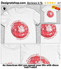 An American Girl you spend your life with disco ball shirt