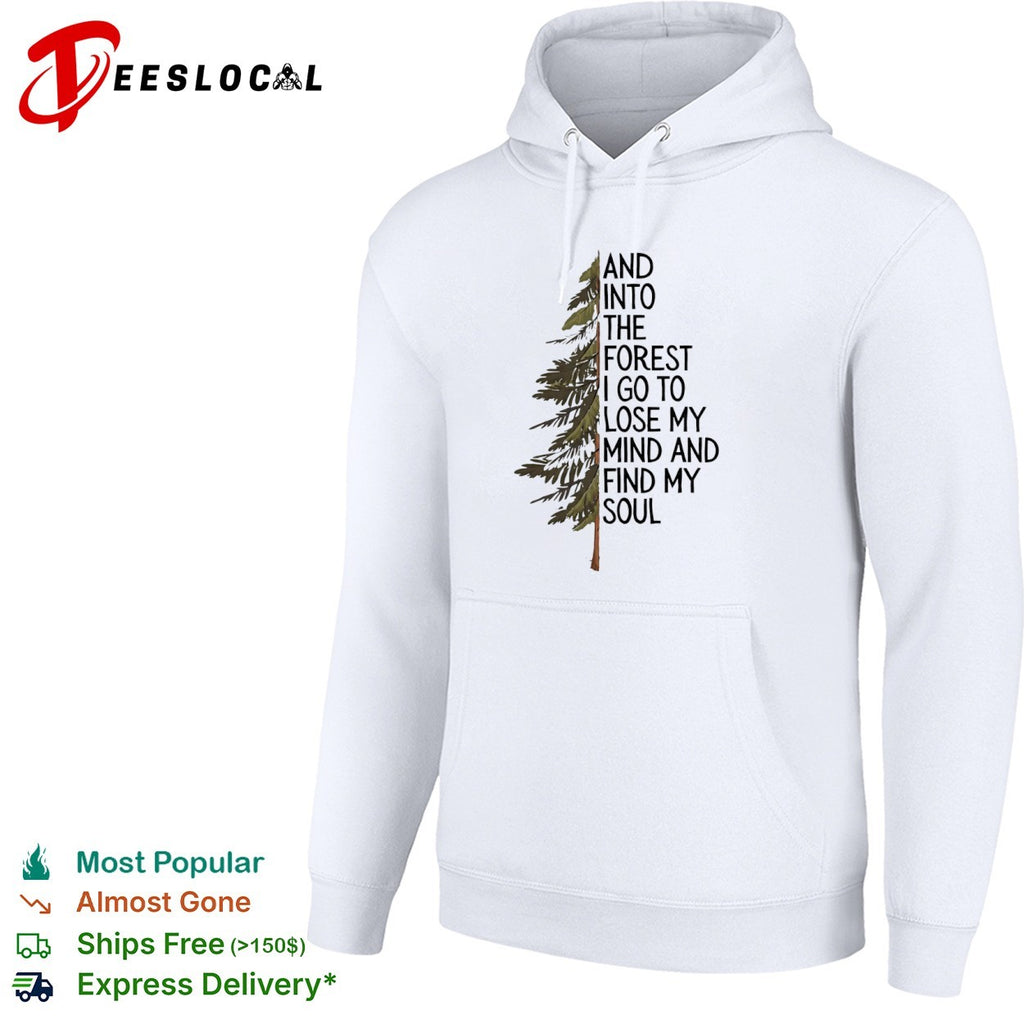And into the forest I go to lose my mind and find my soul nature camping shirt