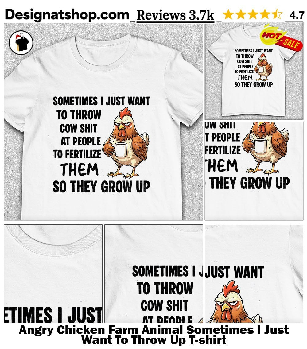 Angry Chicken Farm Animal Sometimes I Just Want To Throw Up shirt