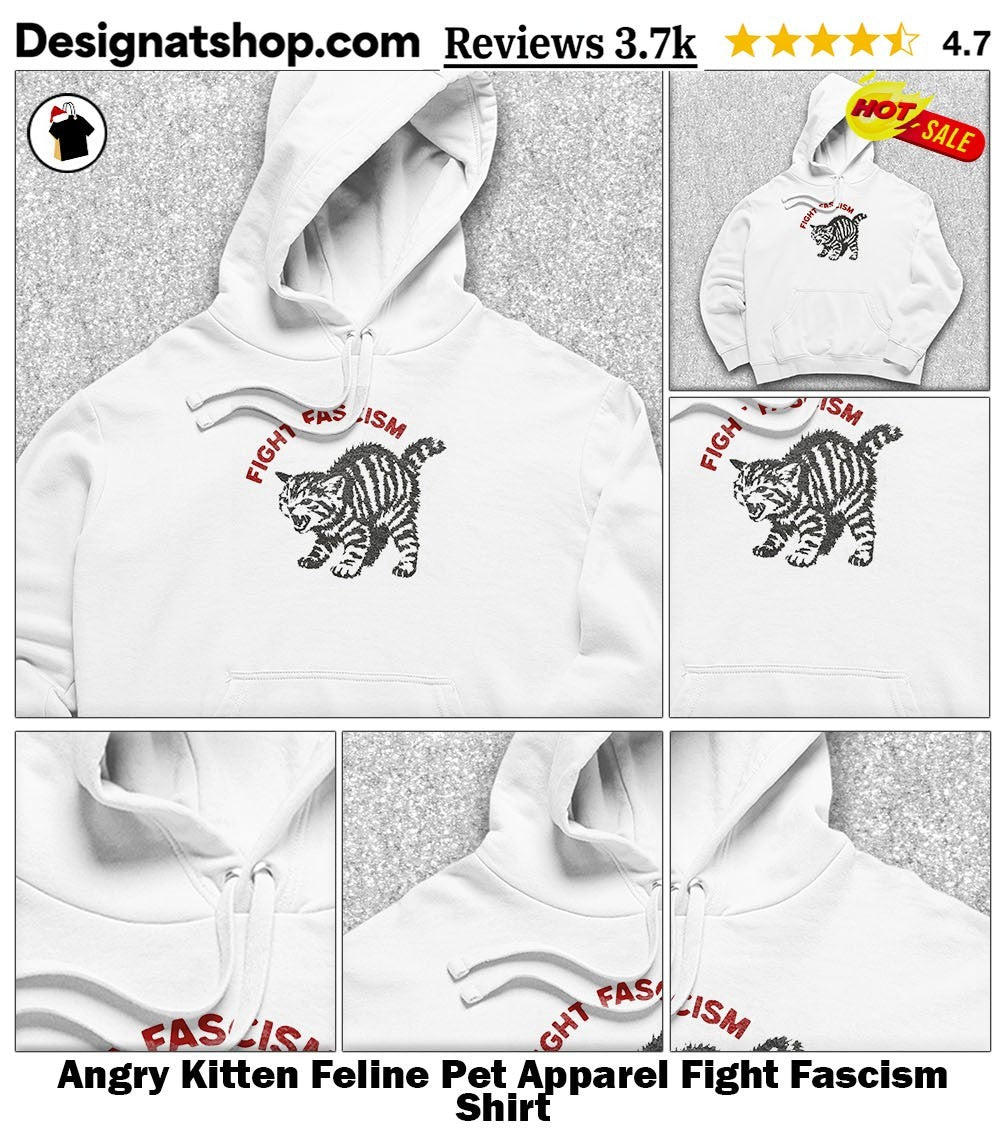 Angry Kitten Feline Pet Apparel Fight Fascism Shirt