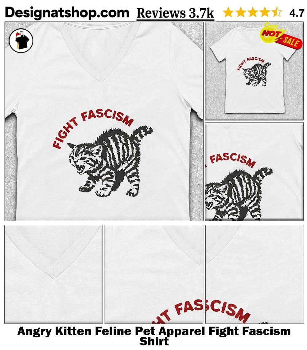 Angry Kitten Feline Pet Apparel Fight Fascism Shirt