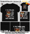 Angry Squirrel If You Think Aging Turns Us Into Sweet Old Ladies That Would Shirt