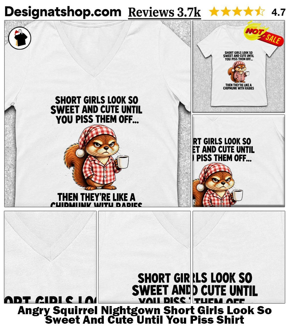 Angry Squirrel Nightgown Short Girls Look So Sweet And Cute Until You Piss Shirt