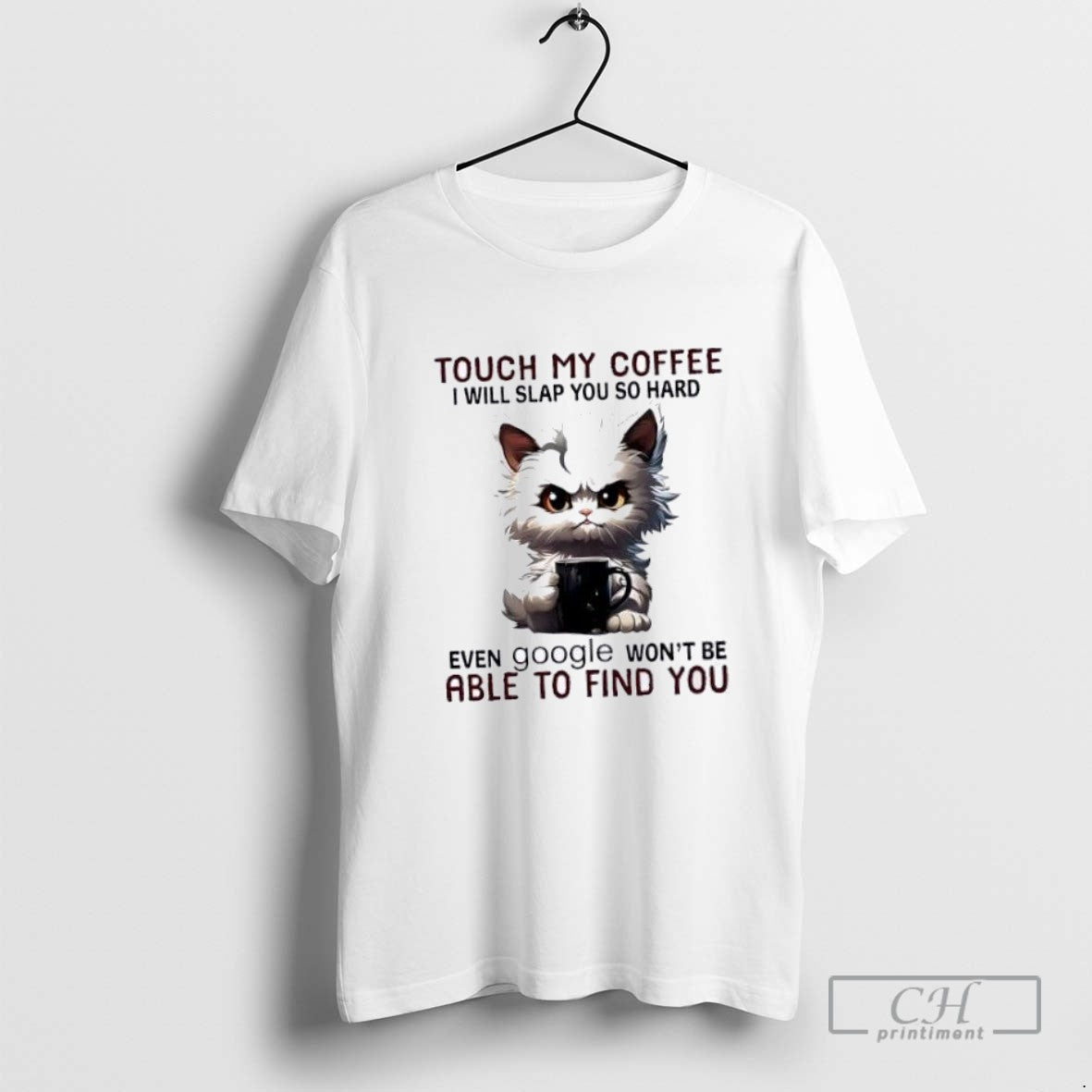 Angry Cat Touch My Coffee I Will Slap You So Hard Even Google Wont Be