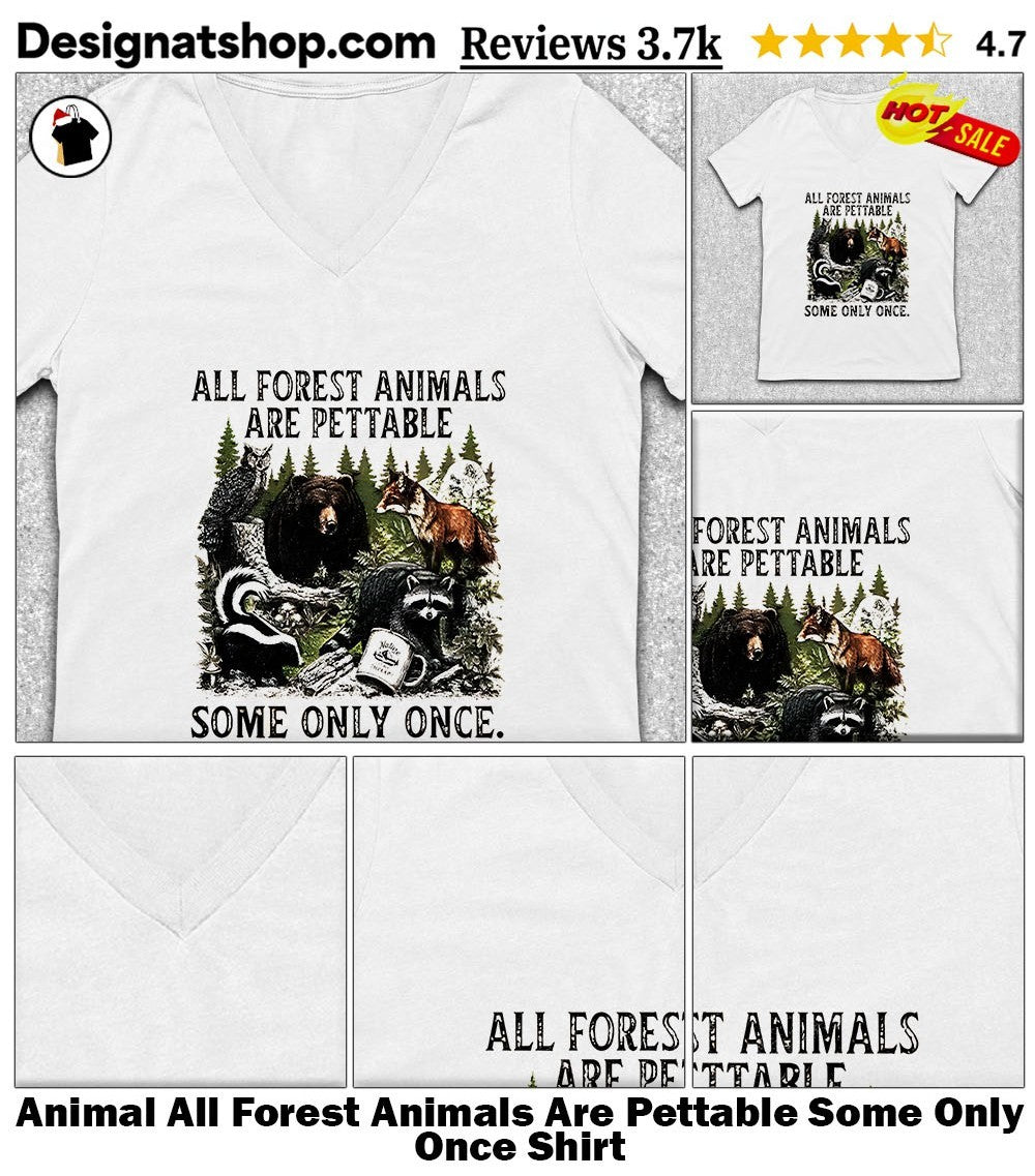 Animal All Forest Animals Are Pettable Some Only Once Shirt