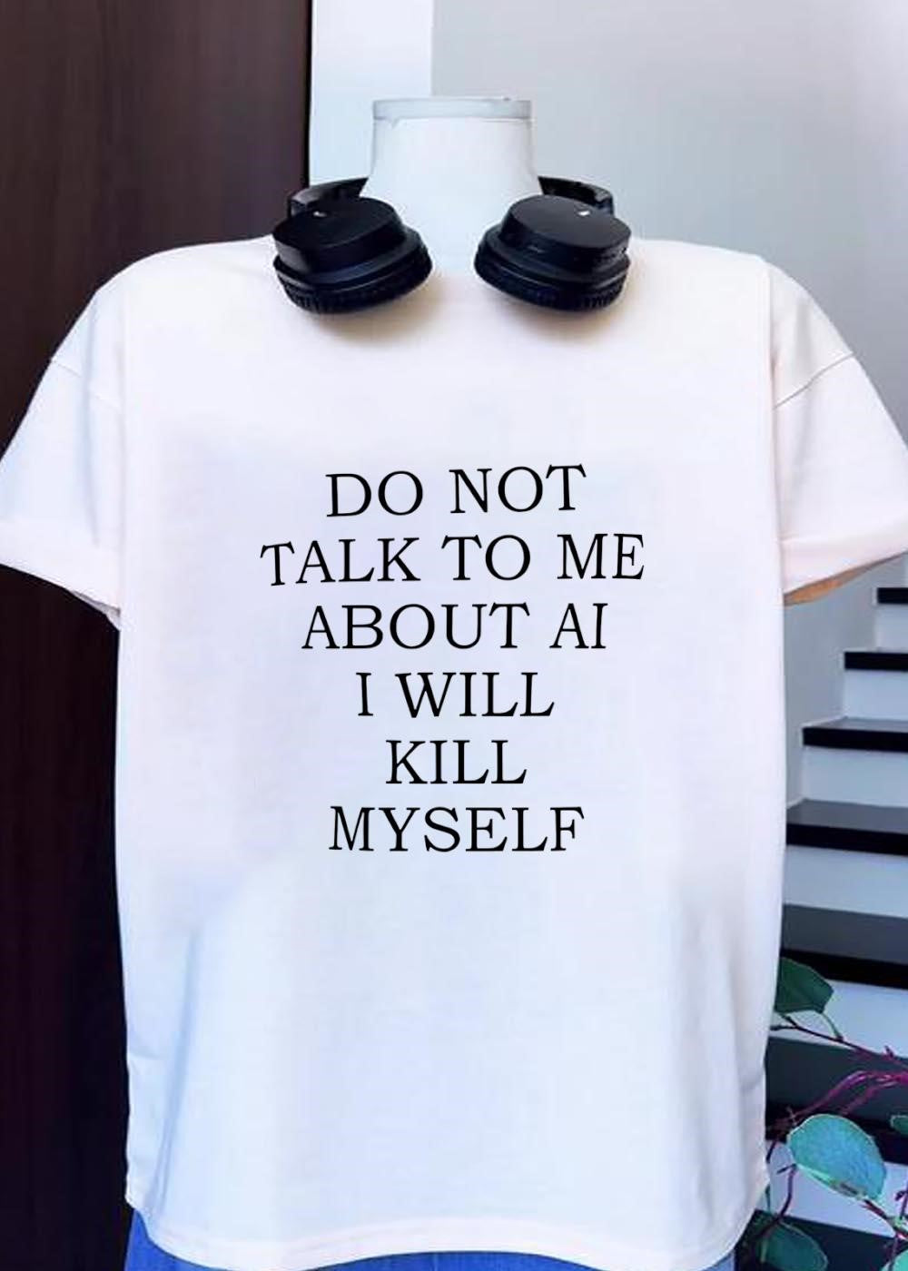 Anti AI Sentiment Expression Quote T-Shirt