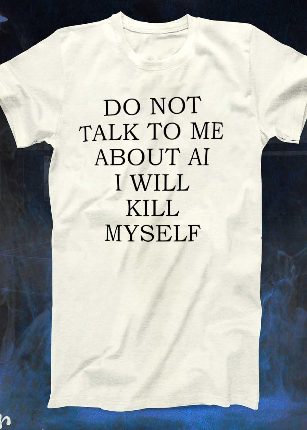 Anti AI Sentiment Expression Quote T-Shirt