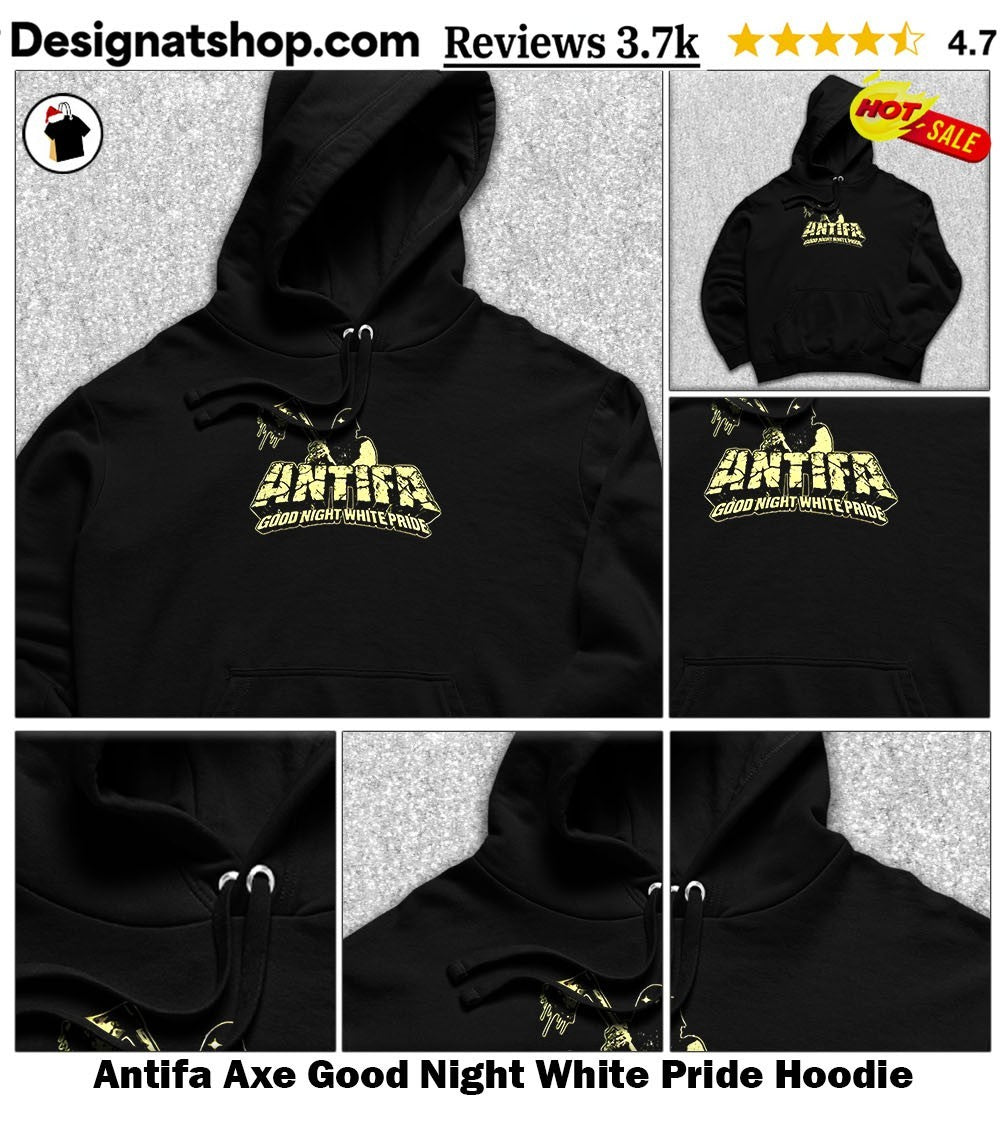 Antifa Axe Good Night White Pride shirt