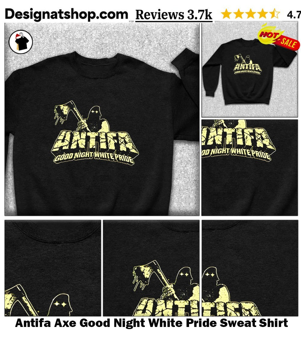 Antifa Axe Good Night White Pride shirt