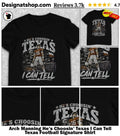 Arch Manning He’s Choosin’ Texas I Can Tell Texas Football Signature Shirt