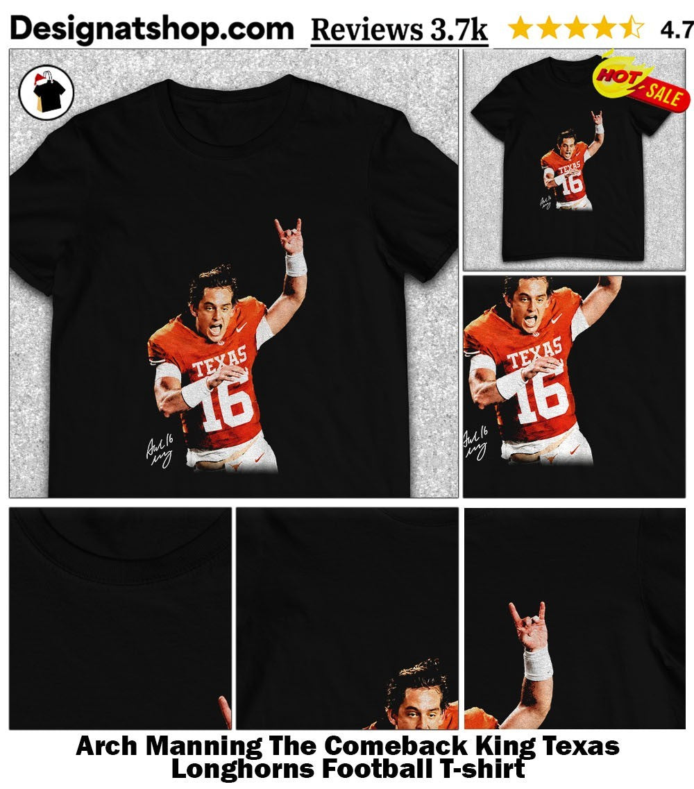 Arch Manning The Comeback King Texas Longhorns Football shirt