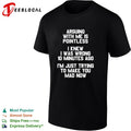 Arguing with me is pointless I knew I was wrong 10 minutes ago I’m just trying shirt