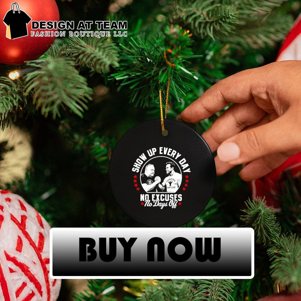 Arnold’s Pump Club Show Up Every Day No Excuses No Days Off shirt