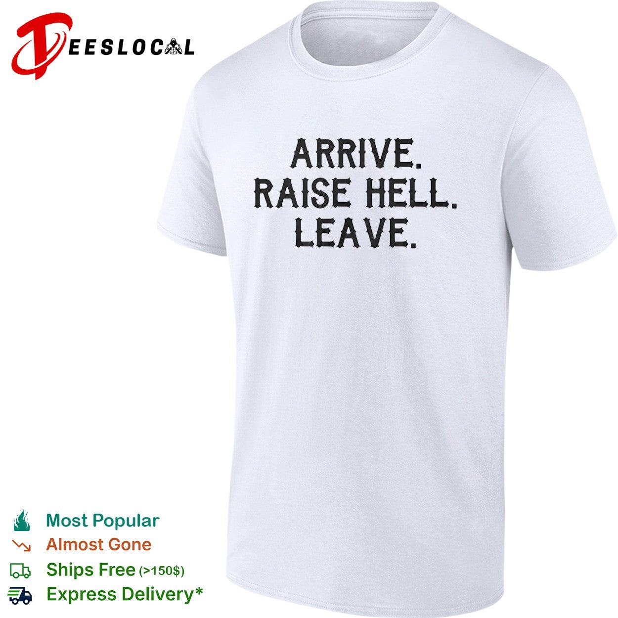 Arrive raise hell leave shirt