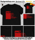 Artificial Intelligence Apparel Ai Kills Minds Choices Jobs Freedom Art Privacy Shirt
