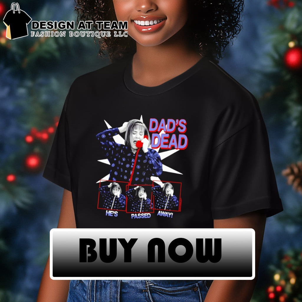 Aunt Jackie Dad’s dead he’s passed away shirt