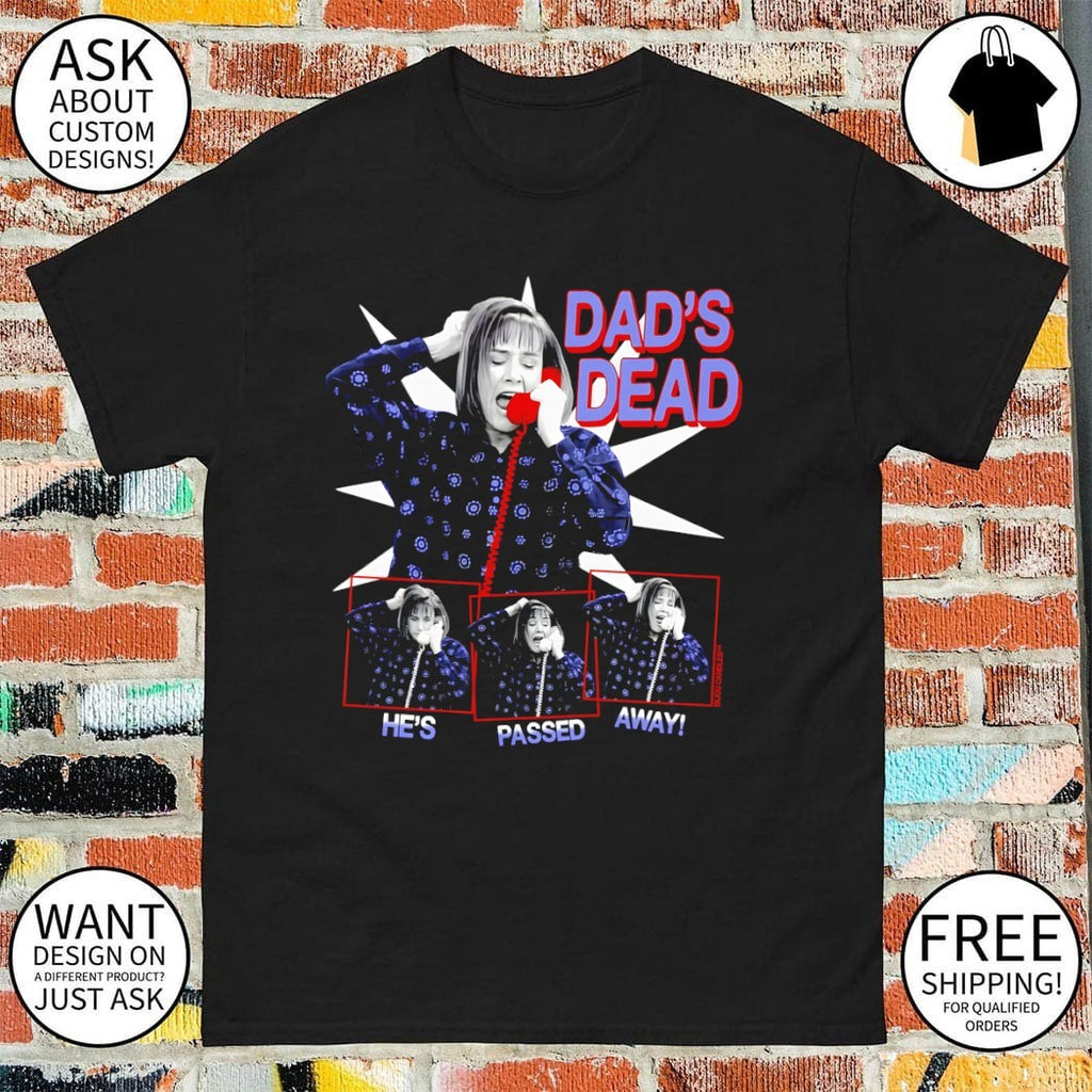 Aunt Jackie Dad’s dead he’s passed away shirt