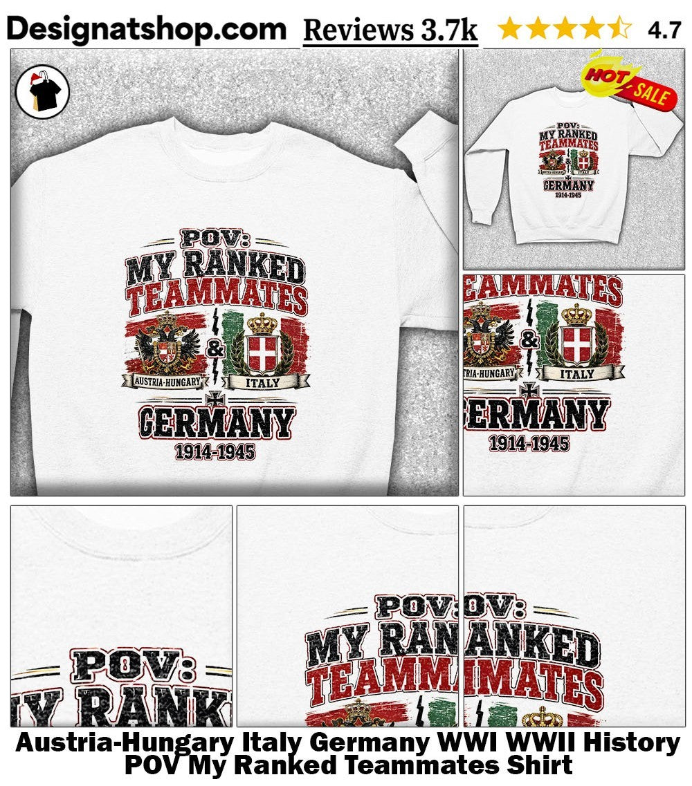 Austria-Hungary Italy Germany WWI WWII History POV My Ranked Teammates Shirt