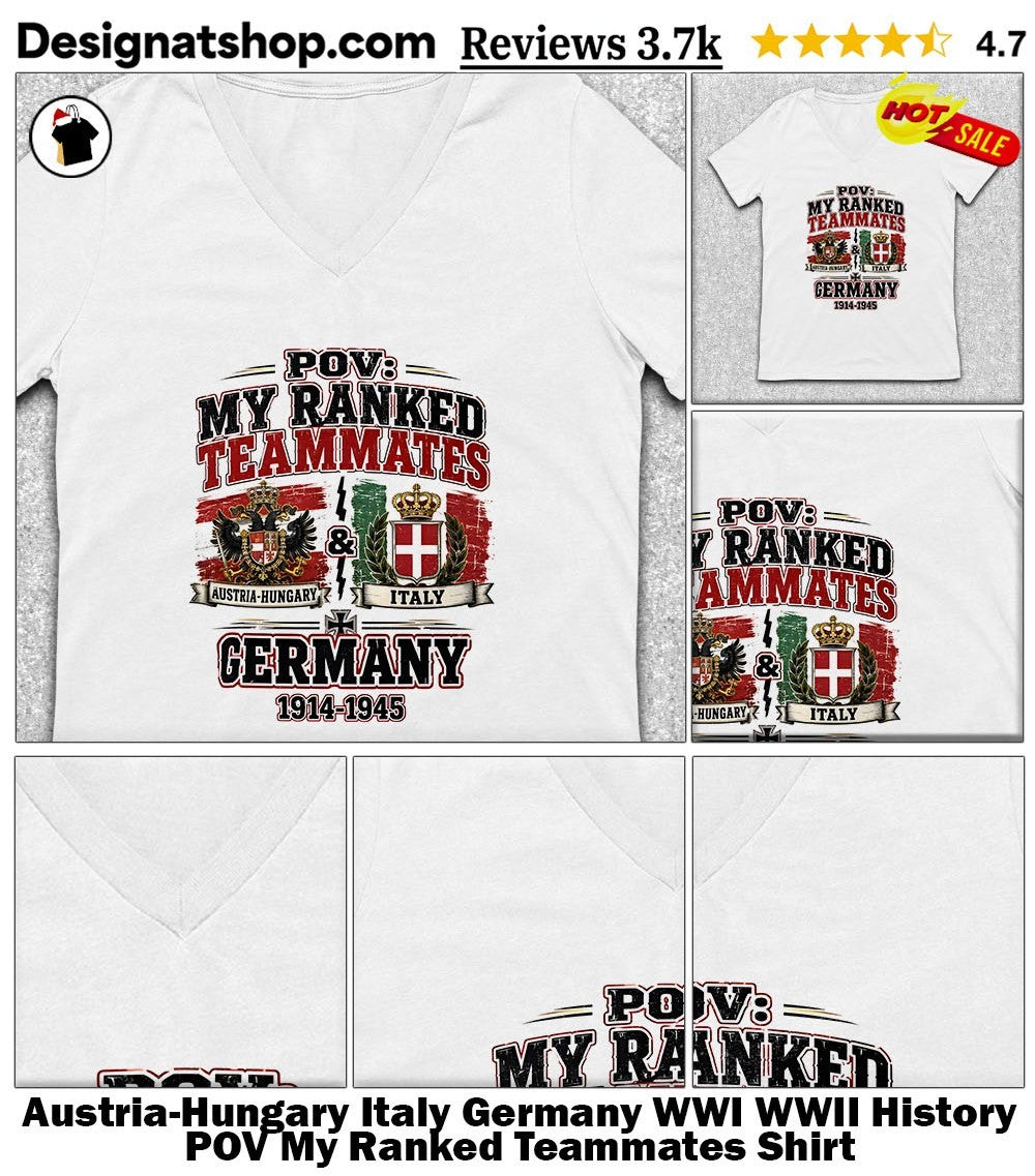 Austria-Hungary Italy Germany WWI WWII History POV My Ranked Teammates Shirt