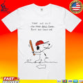 Take Me Out To The Ball Game Back And Shoot Me Baseball Snoopy T-shirt