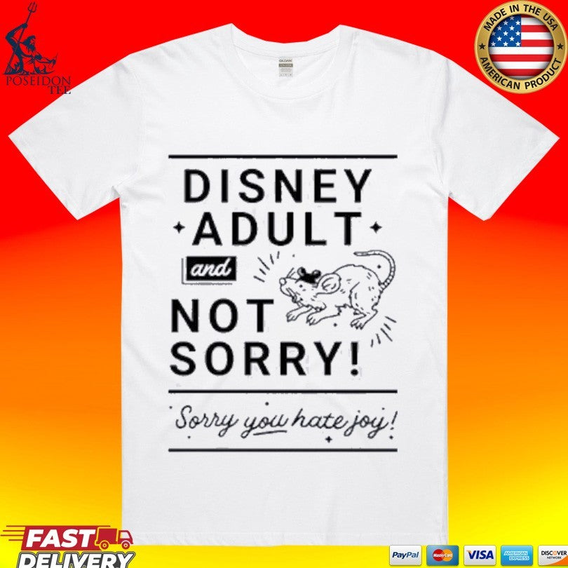 Disney Adult And Not Sorry Sorry You Hate Joy T-shirt