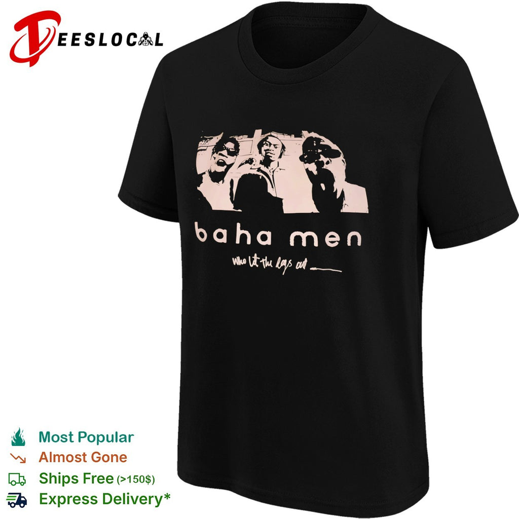 Baha Men who let the dogs out band members shirt